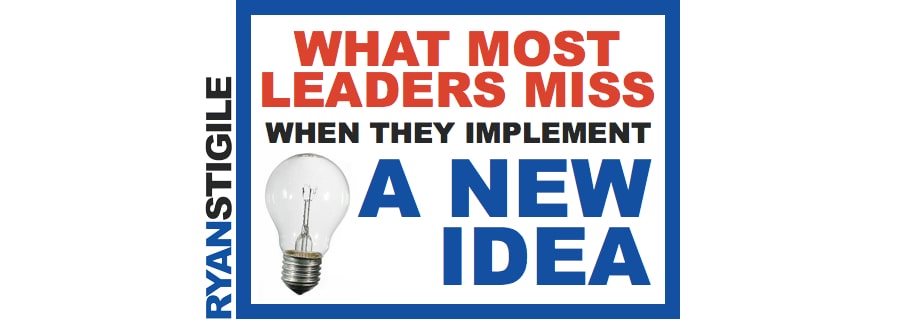 What Most Leaders Miss When They Implement A New Idea Header.008